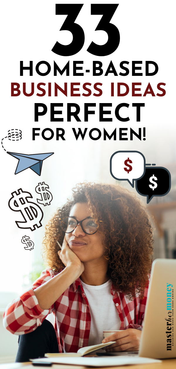 33 Home Based Business Ideas Perfect for Women