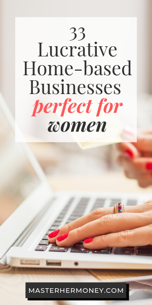 33 Lucrative home-based business ideas perfect for women