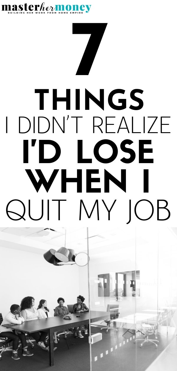 7 Things I Didn't Realize I'd Lose When I Quit My Job
